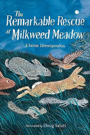 The Remarkable Rescue At Milkweed Meadow  by Elaine Dimopoulos