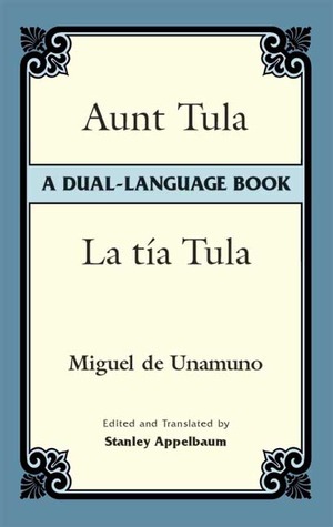 Aunt Tula/La tía Tula: A Dual-Language Book by Miguel de Unamuno, Stanley Appelbaum