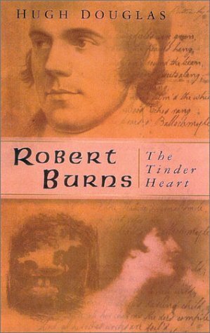 Robert Burns: The Tinder Heart by Hugh Douglas