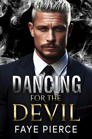 Dancing for the Devil by Faye Pierce, Faye Pierce