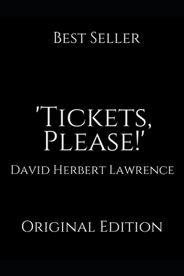 'Tickets, Please!': Perfect Gifts For The Readers Annotated By David Herbert Lawrence. by D.H. Lawrence