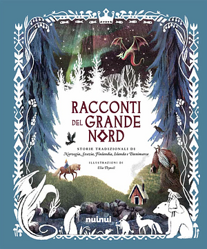 Racconti del grande Nord. Storie tradizionali di Norvegia, Svezia, Finlandia, Islanda e Danimarca by Chronicle Books