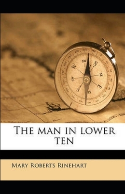 The Man in Lower Ten Illustrated by Mary Roberts Rinehart