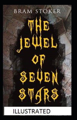 The Jewel of Seven Stars Illustrated by Bram Stoker