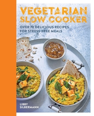 Vegetarian Slow Cooker: Over 70 Delicious Recipes for Stress-Free Meals by Hamlyn