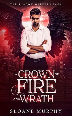 A Crown of Fire and Wrath by Sloane Murphy