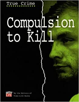 Compulsion to Kill (True Crime) by Time-Life Books