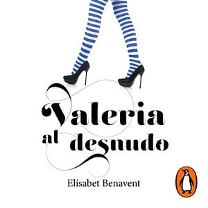 Valeria al desnudo by Elísabet Benavent