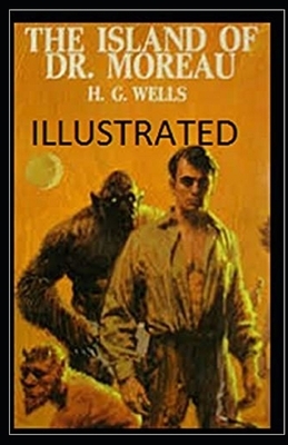 The Island of Dr. Moreau Illustrated by H.G. Wells