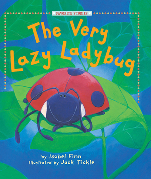 Very Lazy Ladybug by Isobel Finn