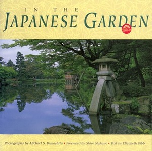 In the Japanese Garden by Elizabeth Bibb, Michael Yamashita