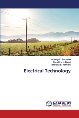 Electrical Technology by Bhavana S. Karmore, Vishwajit K. Barbudhe, Shraddha N. Zanjat