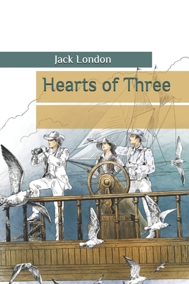 Hearts of Three by Jack London