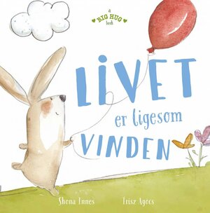 Livet er ligesom vinden (Big hug, by Shona Innes