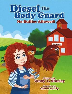 Diesel the Body Guard: No Bullies Allowed! by Cindy L. Shirley
