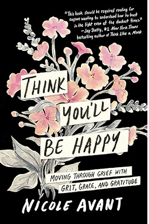 Think You'll Be Happy  by Nicole Avant