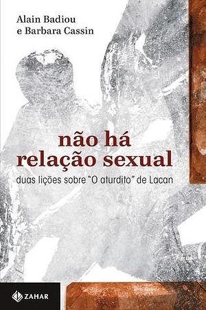 Não há relação sexual: Duas lições sobre O aturdito de Lacan by Claudia Berliner, Alain Badiou, Barbara Cassin