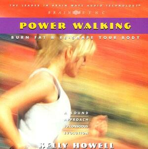 Power Walking: Burn Fat & Re-Shape Your Body by Kelly Howell