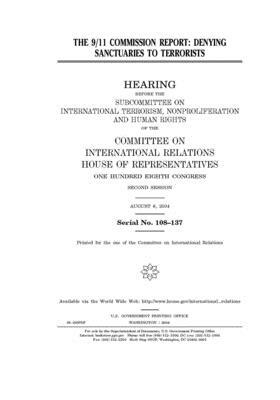 The 9/11 Commission report: denying sanctuaries to terrorists by United S. Congress, Committee on International Rela (house), United States House of Representatives