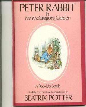 Peter Rabbit in Mr. McGregor's Garden: A Pop-up Book by Corey Nash, Beatrix Potter