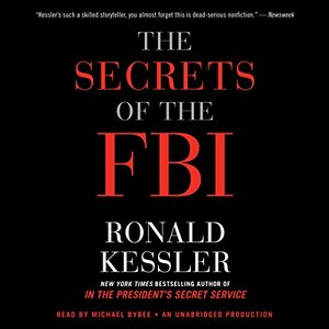 The Secrets of the FBI by Ronald Kessler