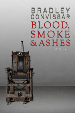 Blood, Smoke and Ashes by Bradley Convissar