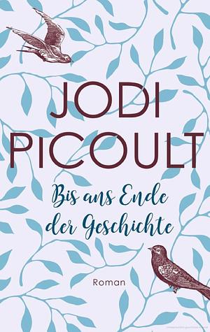 Bis ans Ende der Geschichte by Jodi Picoult