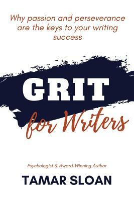 Grit for Writers by Tamar Sloan