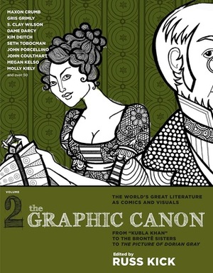 The Graphic Canon, Volume 2: From Kubla Khan to the Brontë Sisters to The Picture of Dorian Gray by Gris Grimly, Kim Deitch, Dame Darcy, Russ Kick, Maxon Crumb, Molly Kiely, John Percellino, S. Clay Wilson, Seth Tobocman, Megan Kelso, John Coulthart