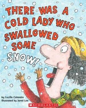 There Was a Cold Lady Who Swallowed Some Snow by Lucille Colandro