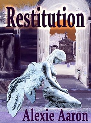 Restitution by Alexie Aaron