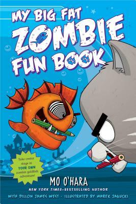 My Big Fat Zombie Fun Book by Dillon James West, Mo O'Hara