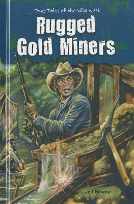 Rugged Gold Miners by Jeff Savage