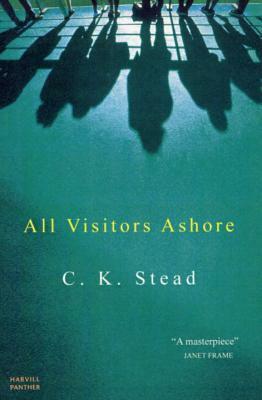 All Visitors Ashore by C.K. Stead