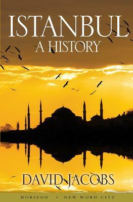 Istanbul: A History by David Jacobs