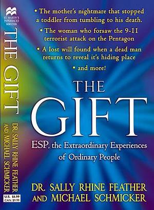 The Gift: ESP, The Extraordinary Experiences of Ordinary People by Sally Rhine Feather, Sally Rhine Feather, Michael Schmicker