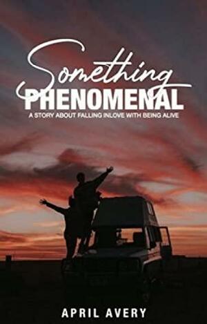 Something Phenomenal by April Avery