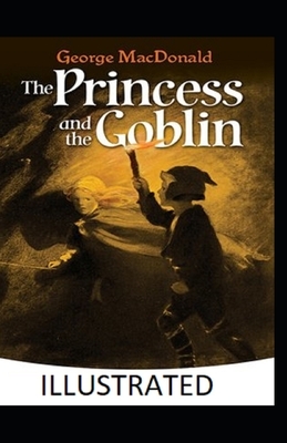 The Princess and the Goblin Illustrated by George MacDonald