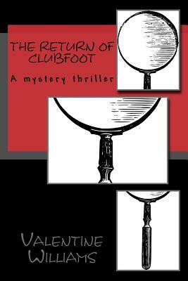 The Return of Clubfoot: A mystery thriller by Valentine Williams