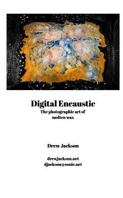 Digital Encaustic by Drew Jackson