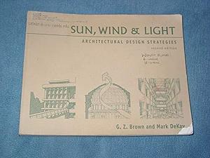 Sun, Wind &amp; Light: Architectural Design Strategies by G. Z. Brown, Mark DeKay