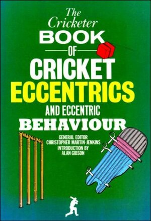 The Cricketer Book of Cricket Eccentrics and Eccentric Behaviour by Christopher Martin-Jenkins, David Hughes