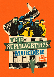 The suffragette's Murder by Sandy Rustin