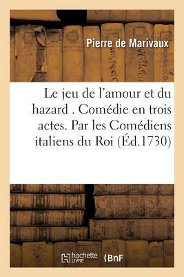 Le jeu de l'amour et du hazard . Comédie en trois actes. by Marivaux