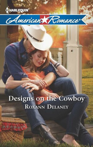 Designs on the Cowboy by Roxann Delaney