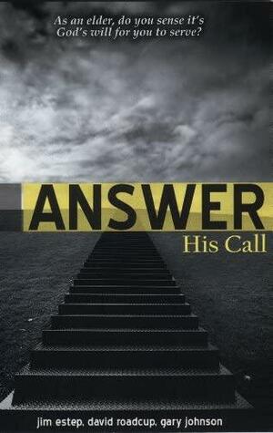 Answer His Call by David Roadcup, Gary L. Johnson, Jim Estep