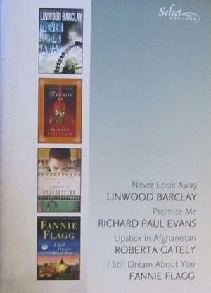 Reader's Digest Select Editions, Volume 316, 2011 #4: Never Look Away / Promise Me / Lipstick in Afghanistan / I Still Dream About You by Roberta Gately, Reader's Digest Association, Linwood Barclay, Fannie Flagg, Richard Paul Evans