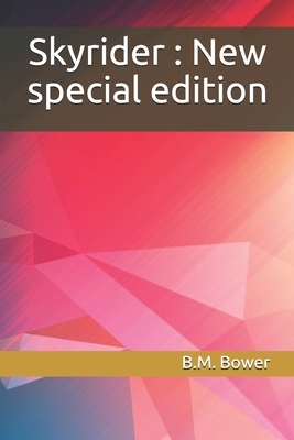 Skyrider: New special edition by B. M. Bower
