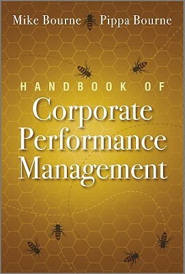 Handbook of Corporate Performance Management by Mike Bourne, Pippa Bourne