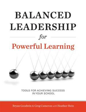 Balanced Leadership for Powerful Learning by Bryan Goodwin, Greg Cameron, Heather Hein